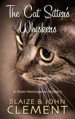 The Cat Sitter's Whiskers - Clement, Blaize, and Clement, John