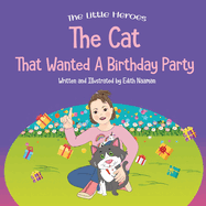 The Cat That Wanted a Birthday Party: A Delightfully Cute Book about Expectations, Frustration, and Positive Thinking For Ages 2-8