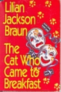 The Cat Who Came to Breakfast - Braun, Lilian Jackson