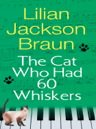 The Cat Who Had 60 Whiskers - Braun, Lilian Jackson