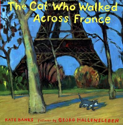 The Cat Who Walked Across France: A Picture Book - Banks, Kate