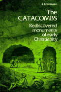 The Catacombs: Rediscovered Monuments of Early Christianity - Stevenson, J, and Stevenson, James