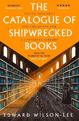 The Catalogue of Shipwrecked Books: Young Columbus and the Quest for a Universal Library - Wilson-Lee, Edward