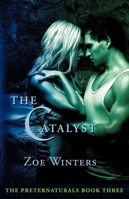 The Catalyst (Preternaturals Book 3) - Winters, Zoe