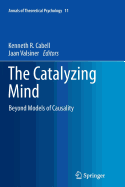 The Catalyzing Mind: Beyond Models of Causality