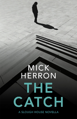 The Catch: A Slough House Novella 2 - Herron, Mick