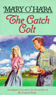 The Catch Colt - O'Hara, Mary