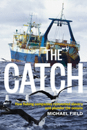 The Catch: How Fishing Companies Reinvented Slavery And PlunderThe