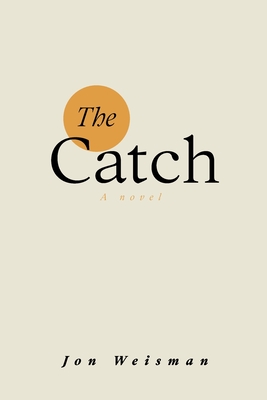 The Catch - Weisman, Jon