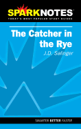 The Catcher in the Rye - Salinger, J D, and Spark Notes Editors