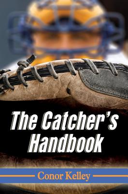 The Catcher's Handbook - Kelley, Conor