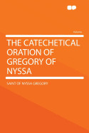 The Catechetical Oration of Gregory of Nyssa