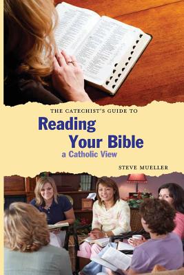 The Catechist's Guide to Reading Your Bible: A Catholic View - Mueller, Steve