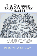 The Caterbury Tales of Geoffry Chaucer: A Modern Rendering Into Prose of Prologue and Ten Other Tales