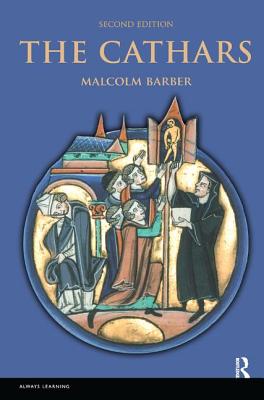 The Cathars: Dualist Heretics in Languedoc in the High Middle Ages - Barber, Malcolm