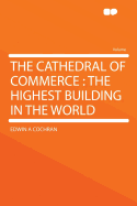 The Cathedral of Commerce: The Highest Building in the World