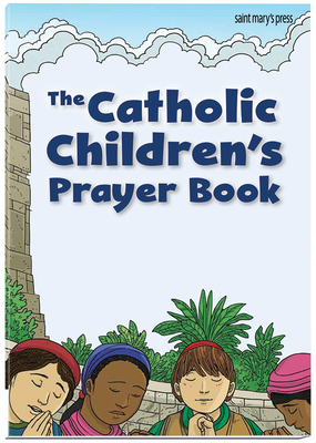 The Catholic Children's Prayer Book - Saint Mary's Press