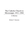 The Catholic Church in Mississippi, 1911-1984: A History