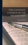 The Catholic Church in the Middle East