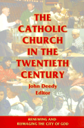 The Catholic Church in the Twentieth Century: Renewing and Reimaging the City of God