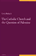 The Catholic Church & the Question of Palestine