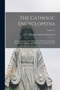 The Catholic Encyclopedia: An International Work of Reference On the Constitution, Doctrine, Discipline, and History of the Catholic Church; Volume 13