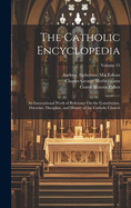 The Catholic Encyclopedia: An International Work of Reference On the Constitution, Doctrine, Discipline, and History of the Catholic Church; Volume 15