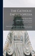 The Catholic Encyclopedia: Supplementary Volume, Containing Revisions of the Articles on Canon Law