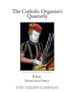 The Catholic Organist's Quarterly: Fall - Manuals Only