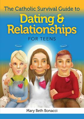 The Catholic Survival Guide to Dating and Relationships for Teens - Bonacci, Mary Beth