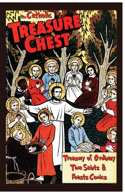 The Catholic Treasure Chest Comic Book Treasury of Saints - Ordinary Time Comics - Golden Key Media, and Pflaum, George a, and Kenney, Jeff