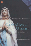 The Catholics of Ulster: A History