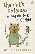 The Cat's Pyjamas: The Penguin Book of Cliches