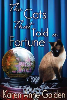 The Cats that Told a Fortune - Golden, Karen Anne