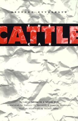 The Cattle Car: Including Letter to a Little Girl - Hyvernaud, Georges, and de Bernardi, Dominic (Translated by), and Desne, Roland (Afterword by)