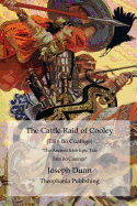 The Cattle Raid of Cooley (Tain Bo Cualnge): The Ancient Irish Epic Tale Tain Bo Cualnge