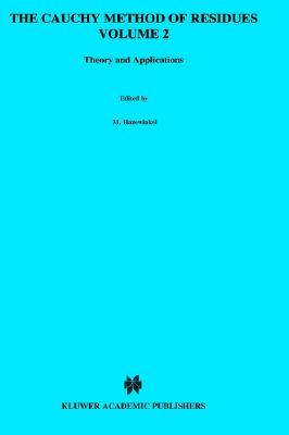 The Cauchy Method of Residues, Volume 2: Theory and Applications - Mitrinovic, Dragoslav S, and Keckic, J D, and Hazewinkel, M (Editor)