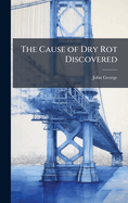 The Cause of Dry Rot Discovered