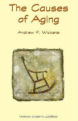 The Causes of Aging - Wickens, A J