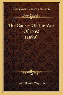 The Causes of the War of 1792 (1899) - Clapham, John Harold, Sir