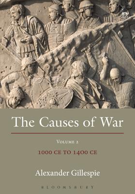 The Causes of War: Volume II: 1000 CE to 1400 CE - Gillespie, Alexander