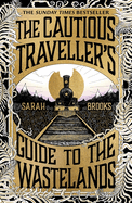The Cautious Traveller's Guide to The Wastelands: Be transported by the most exciting debut of 2024
