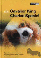 The Cavalier King Charles Spaniel: A Guide to Selection, Care, Nutrition, Upbringing, Training, Health, Breeding, Sports and Play