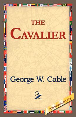 The Cavalier - Cable, George Washington, and 1stworld Library (Editor)