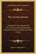 The Cavalry Journal: Devoted to the Interests of the Cavalry, to the Professional Improvement of Its Officers and Men (1921)