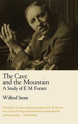 The Cave and the Mountain: A Study of E. M. Forster - Stone, Wilfred
