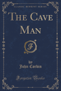 The Cave Man (Classic Reprint)