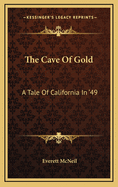 The Cave of Gold: A Tale of California in '49