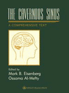 The Cavernous Sinus: A Comprehensive Text - Eisenberg, Mark, and Al-Mefty, Ossama, MD, and Eisenberg, Evan