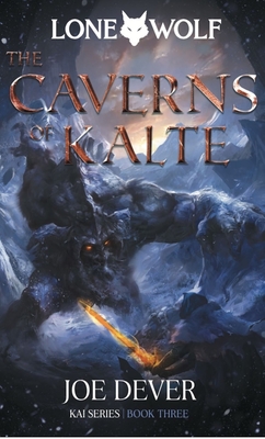 The Caverns of Kalte: Lone Wolf #3 - Dever, Joe